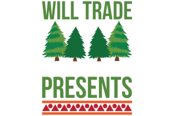 Will Trade Presents for Evergreen Trees