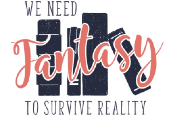 We Need Fantasy to Survive Reality