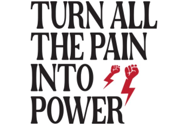 Turn All the Pain into Power