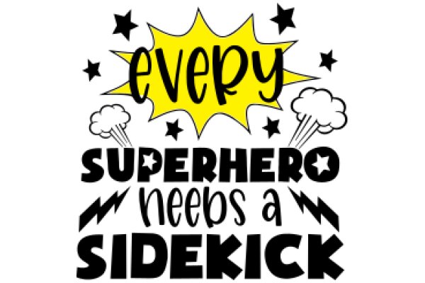 Every Superhero Needs a Sidekick