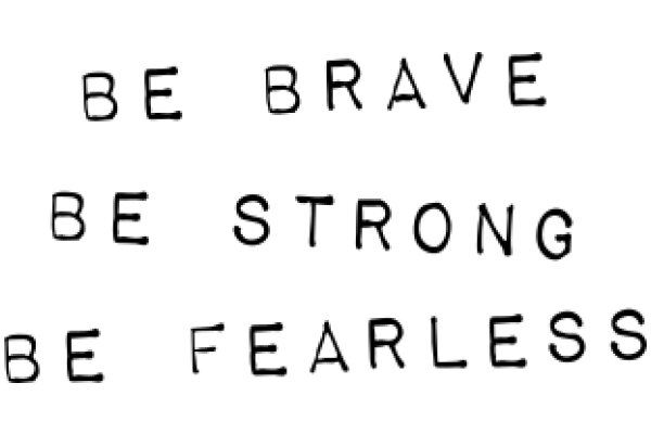 Inspirational Quote: Be Brave, Be Strong, Be Fearless