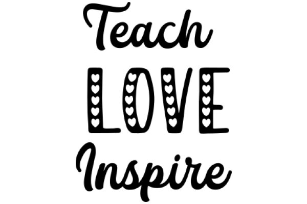 Inspirational Quote: Teach Love, Inspire Greatness