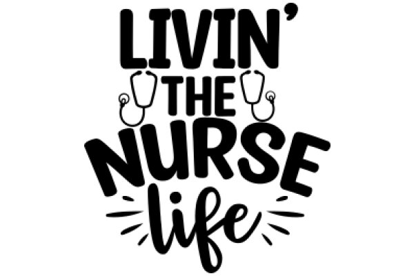 Live the Nurse Life: A Graphic Design for Nurses