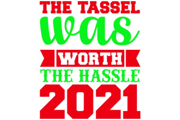 2021: The Year of the Tassel Worth the Hassle