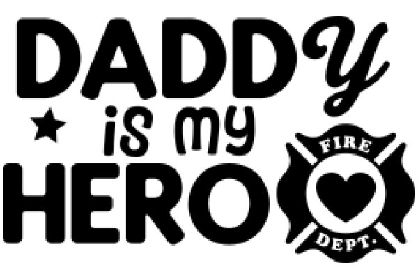 Daddy is My Hero: A Father's Love and Pride