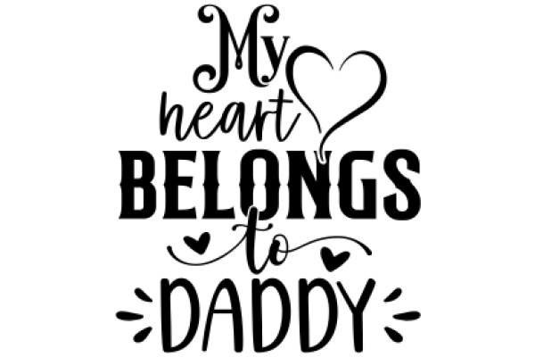 My Heart Belongs to Daddy: A Father's Day Greeting