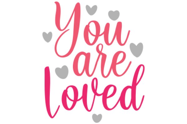 You Are Loved: A Heartwarming Affirmation