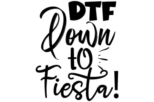 DTF Down to Fiesta!