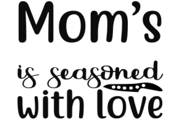 Mom's Seasoned Love