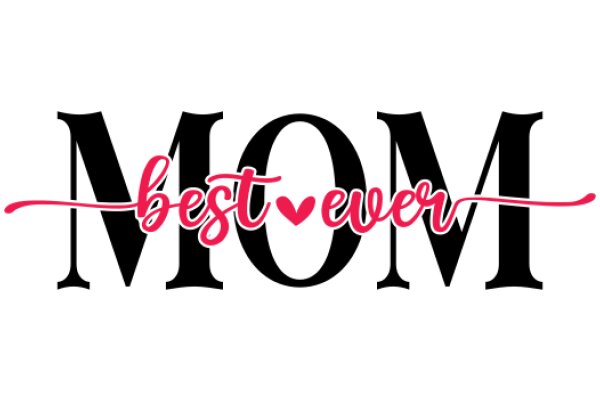 Mom: The Best Ever