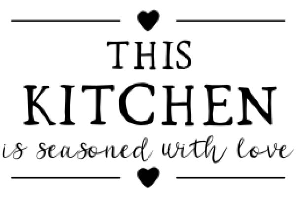 A Heartfelt Affirmation: This Kitchen is Seasoned with Love