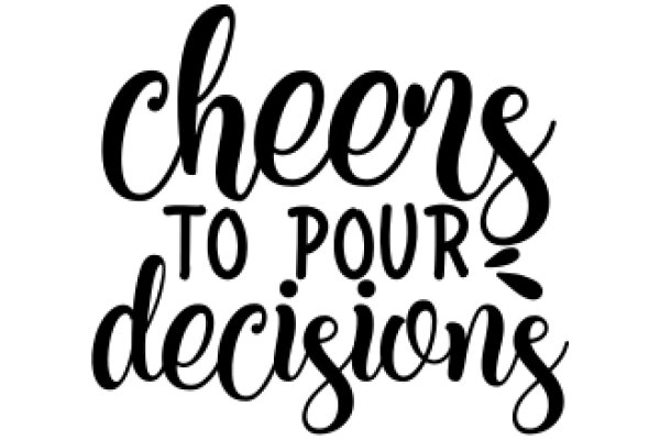 Celebrate Your Decisions with a Cheers to Pour Decisions