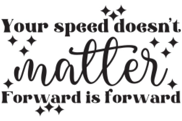 Your Speed Doesn't Matter: Forward Is Forward