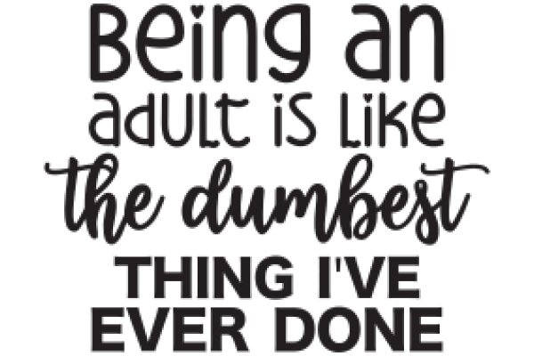 Being an Adult: The Dumbest Thing I've Ever Done