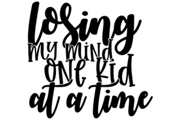 Losing My Mind: One Kid at a Time