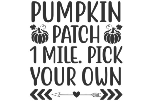 Pumpkin Patch: 1 Mile, Pick Your Own