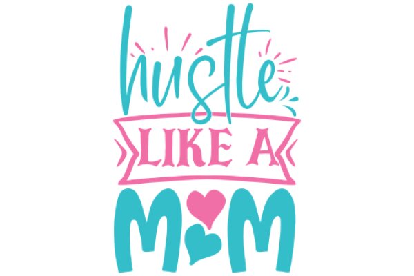 Hustle Like a Mom: A Playful and Empowering Affirmation for Moms Everywhere