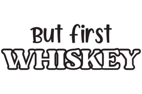 But First, Whiskey: A Guide to the World of Whiskey