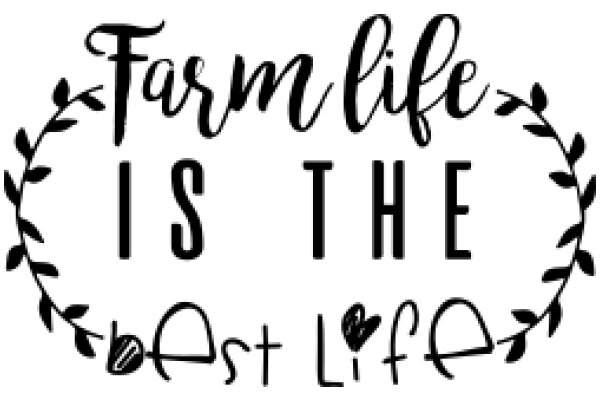 Farm Life Is the Best Life: A Heartfelt Affirmation