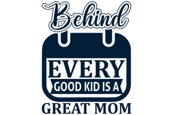 Every Good Kid is a Great Mom