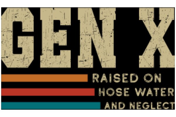 Gen X: Raised on Hose Water and Neglect