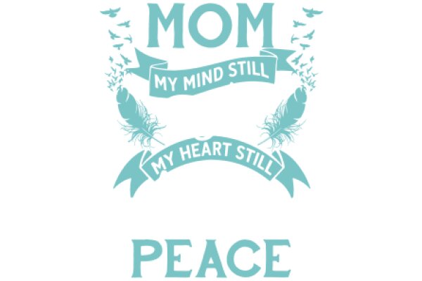 Mom's Words of Wisdom: 'My Mind Still, My Heart Still, Peace'