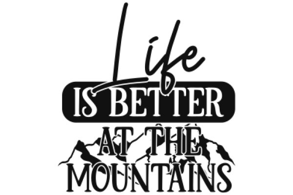 Life is Better at the Mountains: A Motivational Quote