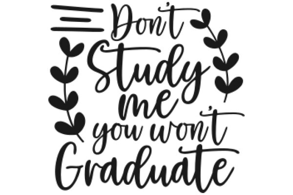 Don't Study Me, I'm Not a Graduate