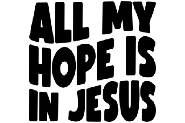 All My Hope Is in Jesus