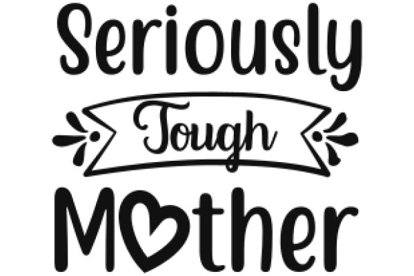 Seriously Tough Mother: A Graphic Design