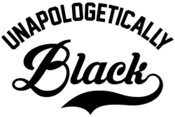 Unapologetically Black: A Symbol of Pride and Identity