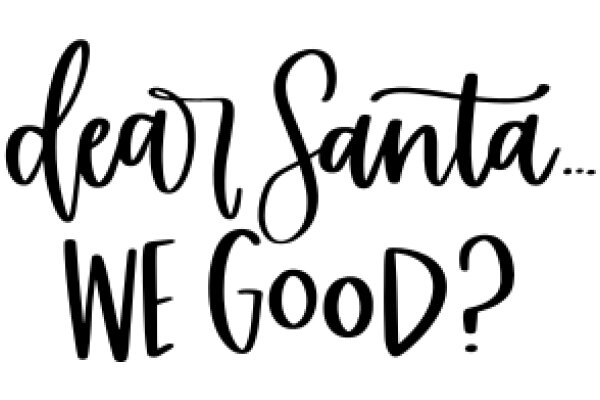 A Festive Greeting: A Heartfelt 'Dear Santa, We Good?'