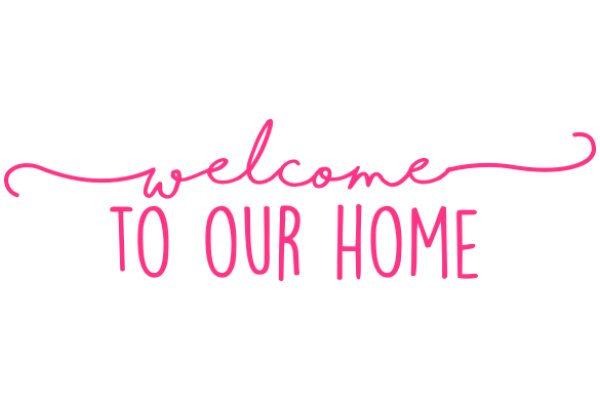 Welcome to Our Home: A Sign of Hospitality and Warmth