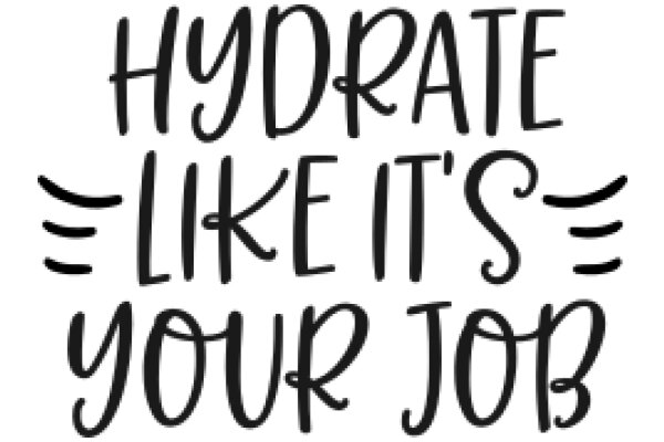 Humorous Sign: 'HYDRATE LIKE IT'S YOUR JOB'