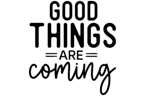 Good Things Are Coming: A Positive Affirmation Poster