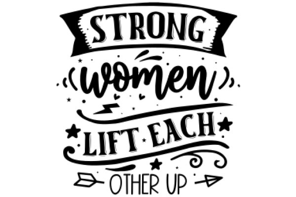 Empowerment Poster: Strong Women, Lift Each Other Up