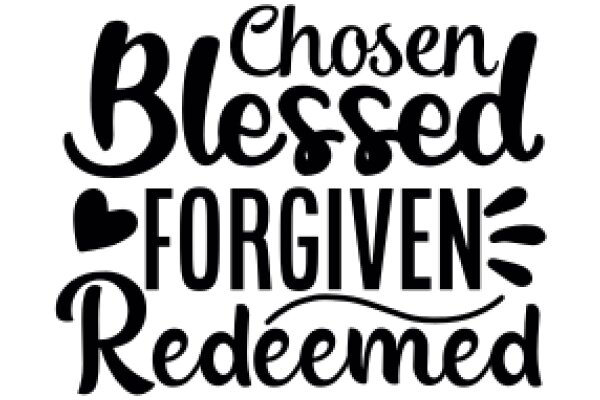 Chosen, Blessed, Forgiven, Redeemed: A Message of Hope and Grace