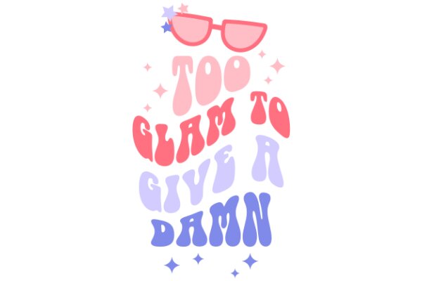 Too Glam to Give a Damn: A Playful Take on Self-Care and Confidence