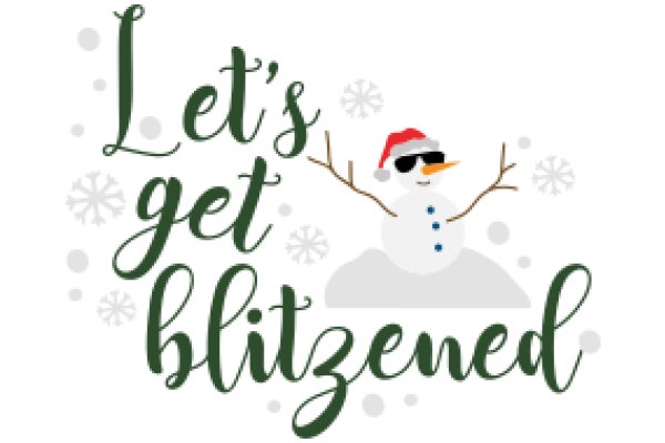 Holiday Greeting: Let's Get Blitzed with a Festive Snowman