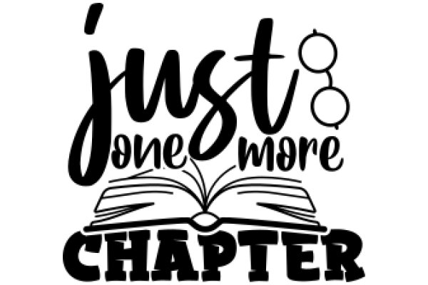 Just One More Chapter: A Journey Through the World of Reading