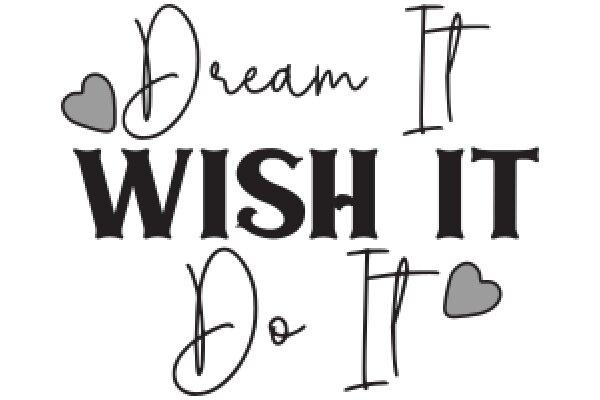 Dream, Wish, Do It: A Motivational Poster