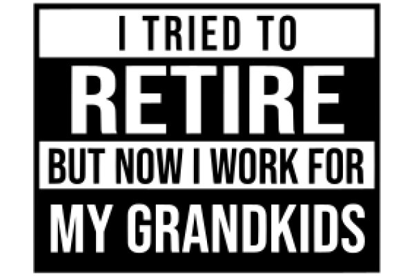 A Humorous Take on Retirement: A Grandparent's Perspective