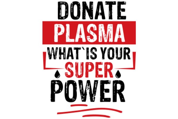 Donate Plasma: What Is Your Super Power?