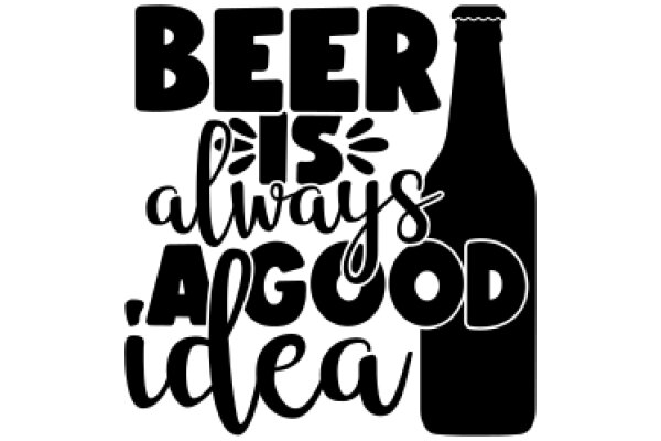 Beer, Always Good Idea