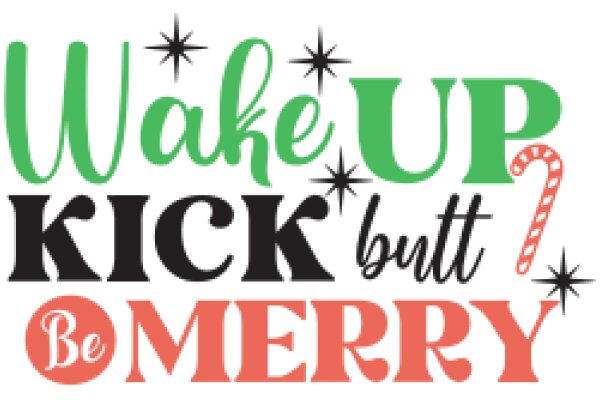 Wake Up, Kick Butt, Be Merry: A Festive Motivational Poster