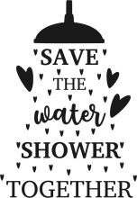 Save the Water, Shower Together