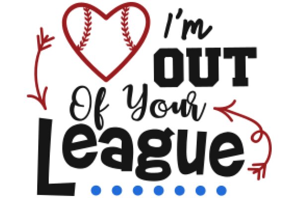 I'm Out of Your League: A Playful Expression of Love and Baseball