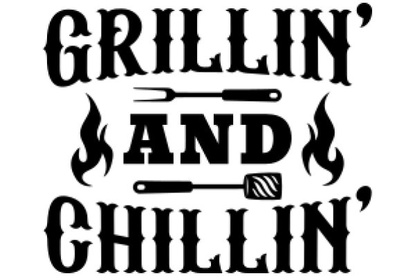 Grillin' and Chillin' - A Culinary Adventure