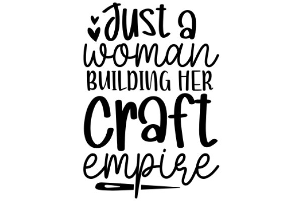 Empowerment Quote: Just a Woman Building Her Craft Empire