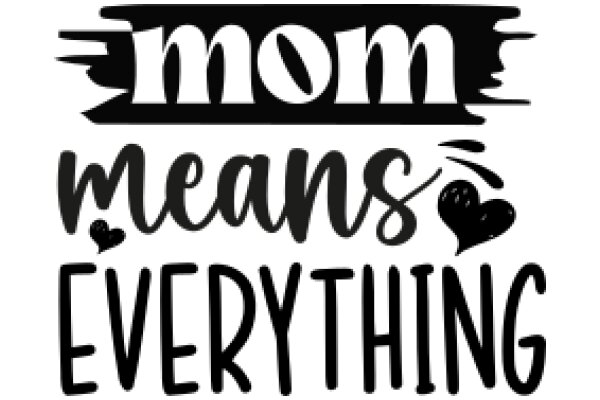 Mom Means Everything: A Heartfelt Tribute to Motherhood